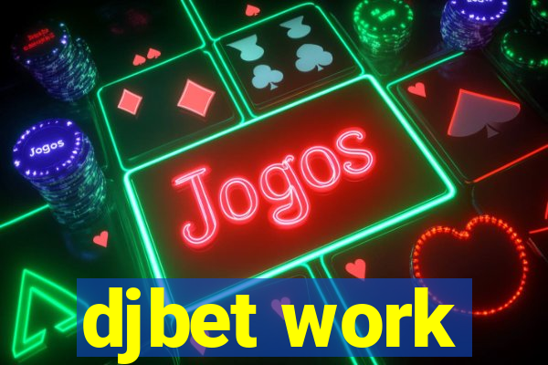 djbet work